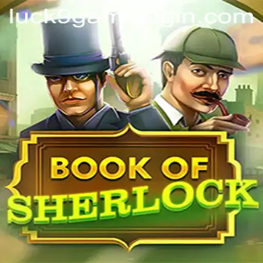 Exploring the Marvels of BookOfSherlock and Luck9 - Slots