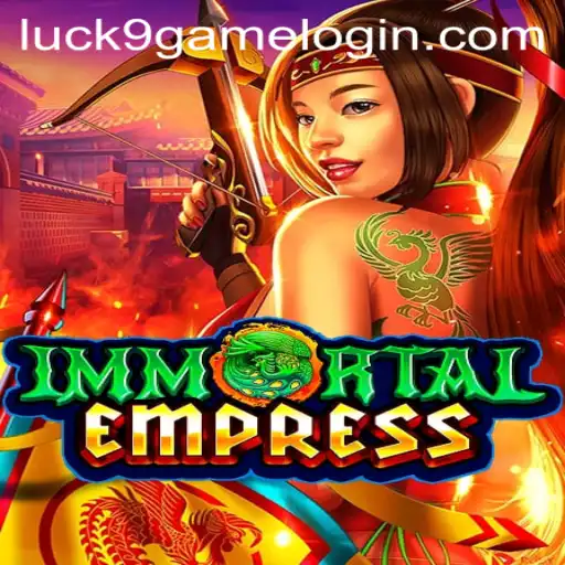 Exploring the Enchanting World of ImmortalEmpress and the Excitement of Luck9 - Slots