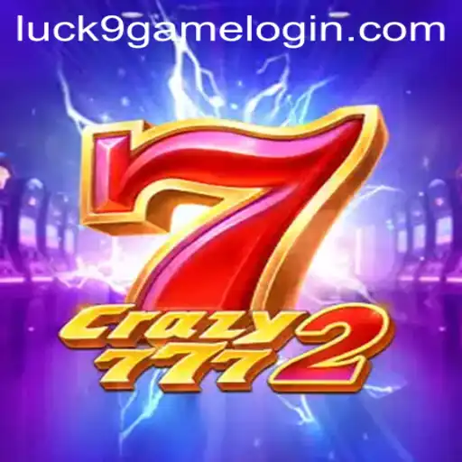 Discover the Thrills of Crazy7772 with Luck9 - Slots