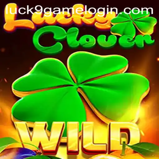 Exploring the Excitement of LuckyClover: A Guide to Luck9 - Slots