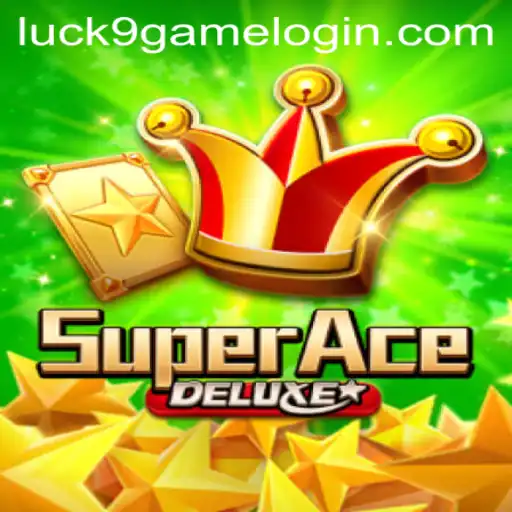 Exploring the Thrills of SuperAceDeluxe and Luck9 - Slots
