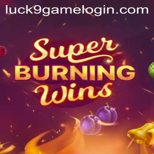 SuperBurningWins: A Thrilling Experience with Luck9 - Slots at Your Fingertips
