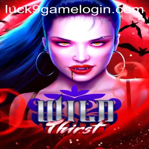 Explore the Thrilling World of WildThirst and Luck9 - Slots